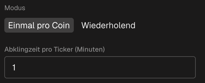 Der Modusblock des Formulars: Einmal pro Coin und Wiederholend, mit dem Feld Cooldown pro Ticker