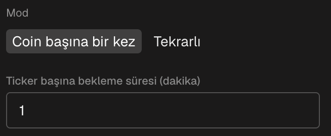 Formun mod bloğu: Coin başına bir kez ve Tekrarlayan, ticker başına bekleme süresi alanıyla